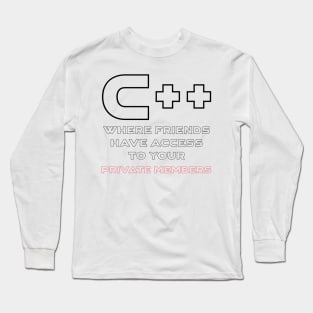 C++ Where Friends Have Access To Your Private Members Programming Long Sleeve T-Shirt